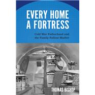 Every Home a Fortress,Bishop, Thomas,9781625344830