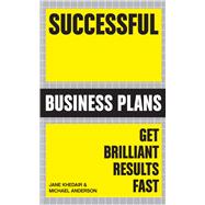 Successful Business Plans Get Brilliant Results Fast by Anderson, Michael; Khedair, Jane, 9781854584830
