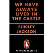 We Have Always Lived in the Castle by Jackson, Shirley; Lethem, Jonathan (AFT), 9780143134831