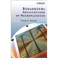 Biological Applications of Microfluidics by Gomez, Frank A., 9780470074831