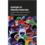 Synergies in Minority Protection: European and International Law Perspectives by Edited by Kristin Henrard , Robert  Dunbar, 9780521864831