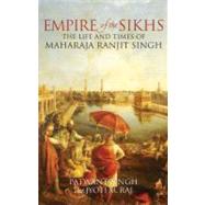 Empire of the Sikhs Revised edition by Singh, Patwant; Rai, Jyoti M., 9780720614831