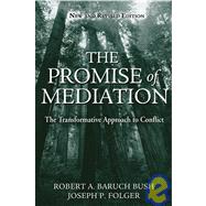 The Promise of Mediation The Transformative Approach to Conflict by Bush, Robert A. Baruch; Folger, Joseph P., 9780787974831
