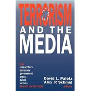 Terrorism and the Media by David L. Paletz; Alex P. Schmid, 9780803944831