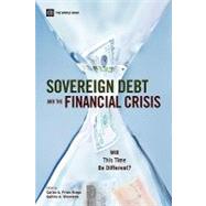 Sovereign Debt and the Financial Crisis Will This Time Be Different? by Primo Braga, Carlos A.; Vincelette, Gallina A., 9780821384831