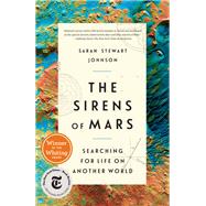 The Sirens of Mars Searching for Life on Another World by Stewart Johnson, Sarah, 9781101904831