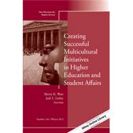 Creating Successful Multicultural Initiatives in Higher Education and Student Affairs New Directions for Student Services, Number 144 by Watt, Sherry K.; Linley, Jodi L., 9781118834831