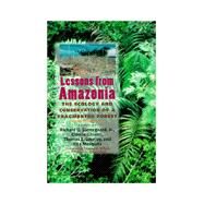 Lessons from Amazonia : The Ecology and Conservation of a Fragmented Forest by Bierregaard, Richard, 9780300084832