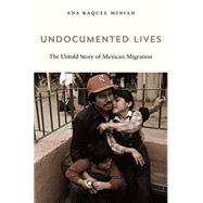 Undocumented Lives by Minian, Ana Raquel, 9780674244832