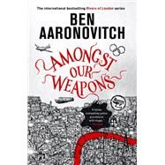 Amongst Our Weapons by Aaronovitch, Ben, 9780756414832