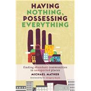 Having Nothing, Possessing Everything by Mather, Michael, 9780802874832
