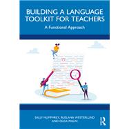 Building a Language Toolkit for Teachers by Sally Humphrey; Ruslana Westerlund; Olga Malin, 9781040514832