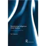 Decolonising Indigenous Child Welfare: Comparative Perspectives by Libesman; Terri, 9781138934832