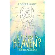 Is My Dog in Heaven? by Hunt, Robert, 9781512774832