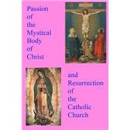Passion of the Mystical Body of Christ by Michael, Pope, 9781523284832