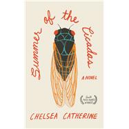 Summer of the Cicadas by Catherine, Chelsea, 9781597094832