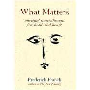 What Matters by Franck, Frederick, 9781683364832