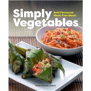 Simply Vegetables Bold Flavoured Meat-Free Meals by Shashi, Azrah Kamala, 9789815084832