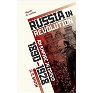 Russia in Revolution An Empire in Crisis, 1890 to 1928 by Smith, S. A., 9780198734833
