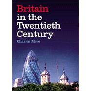 Britain in the Twentieth Century by More; CHARLES, 9780582784833