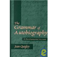 The Grammar of Autobiography: A Developmental Account by Quigley, Jean, 9780805834833