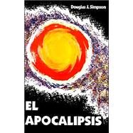 El Apocalipsis: One Interpretacion Premilenarista del Libro del Apocalipsos by Simpson, Douglas J., 9780892654833