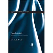 Asian Expansions: The Historical Experiences of Polity Expansion in Asia by Wade; Geoff, 9781138094833