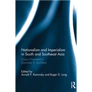 Nationalism and Imperialism in South and Southeast Asia: Essays Presented to Damodar R.SarDesai by Kaminsky; Arnold, 9781138234833