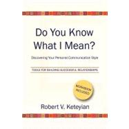Do You Know What I Mean? by Keteyian, Robert, 9781441554833