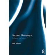 Socrates Mystagogos: Initiation into Inquiry by Adams; Don, 9781472484833