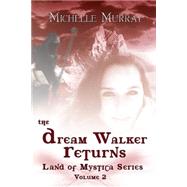 The Dream Walker Returns by Murray, Michelle; Valentino, Mike, 9781503164833