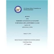 Review of the Terrorist Attacks on the U.s. Facilities in Benghazi, Libya, September 11-12, 2012 Together With Additional Views by United States Senate, 9781508424833