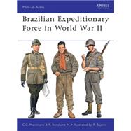 Brazilian Expeditionary Force in World War II by Maximiano, Cesar Campiani; Neto, Ricardo Bonalume; Bujeiro, Ramiro, 9781849084833