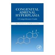Congenital Adrenal Hyperplasia: A Comprehensive Guide by Hindmarsh, Peter C., 9780128114834