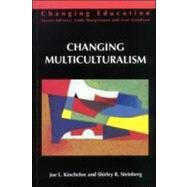 Changing Multiculturalism : New Times, New Curriculum by Kincheloe, Joe L.; Steinberg, Shirley R., 9780335194834