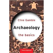 Archaeology: The Basics by Gamble; Clive, 9780415694834