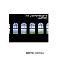 The Conveyancer's Manual by Atkinson, Solomon, 9780559004834