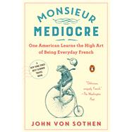 Monsieur Mediocre by Von Sothen, John, 9780735224834