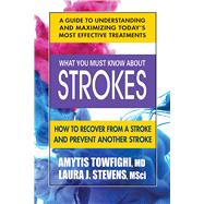 What You Must Know About Strokes by Towfighi, Amytis, M.d.; Stevens, Laura, 9780757004834