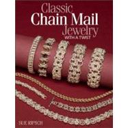 Classic Chain Mail Jewelry with a Twist by Ripsch, Sue, 9780871164834