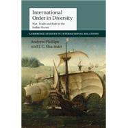 International Order in Diversity by Phillips, Andrew; Sharman, J. C., 9781107084834