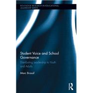 Student Voice and School Governance: Distributing Leadership to Youth and Adults by Brasof; Marc, 9781138084834