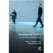 Insulting the Public?: The British Press and the European Union by Anderson,Peter J., 9781138154834