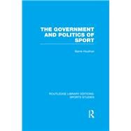 The Government and Politics of Sport (RLE Sports Studies) by Houlihan; Barrie, 9781138774834