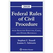 Federal Rules of Civil Procedure 2018 by Yeazell, Stephen C.; Schwartz, Joanna C., 9781454894834
