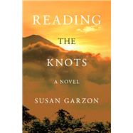 Reading the Knots A Novel by Garzon, Susan, 9781543994834