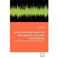 Noise Reduction Based on Microphone Array and Post-filtering by Li, Junfeng, 9783639204834