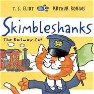 Skimbleshanks The Railway Cat by Eliot, T. S.; Robins, Arthur, 9780571324835