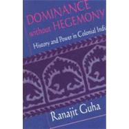 Dominance Without Hegemony by Guha, Ranajit, 9780674214835