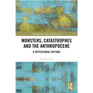 Monsters, Catastrophes and the Anthropocene by Gaia Giuliani, 9781351064835